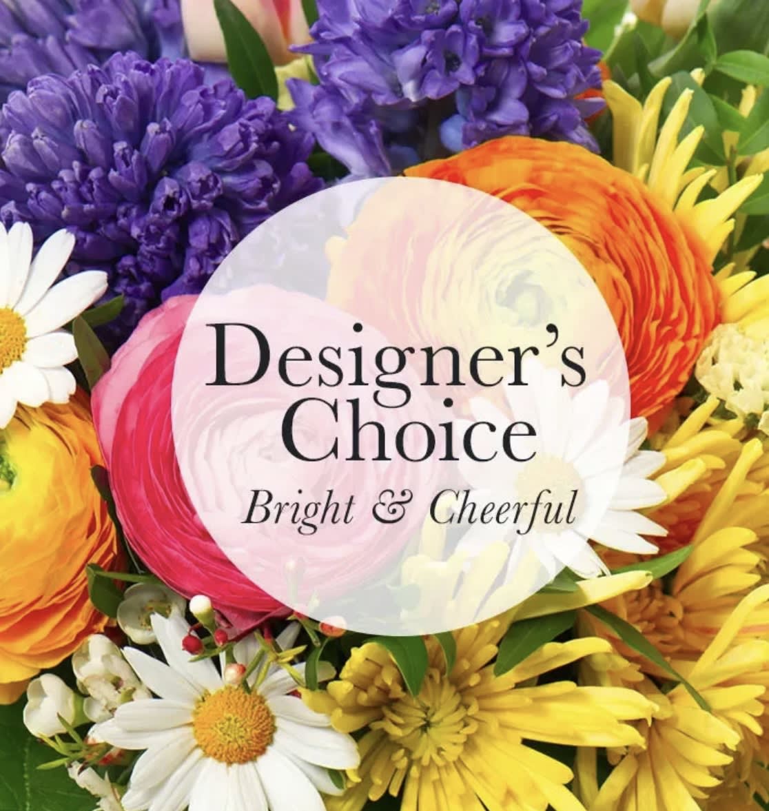Designer's Choice Bright &amp; Cheerful - This garden style design features a beautiful collection of cheery, brightly colored blooms in a vase.   If this arrangement needs to be pet friendly please specify in the special instructions. Thanks!