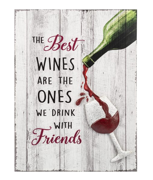 Best Wine with Friends Wall Decor -  The best wines are the ones we drink with friends sign. Pebble art and wood  by Ganz.  Dimensions: 9&quot; W. x 2&quot; D. x 12&quot; H.