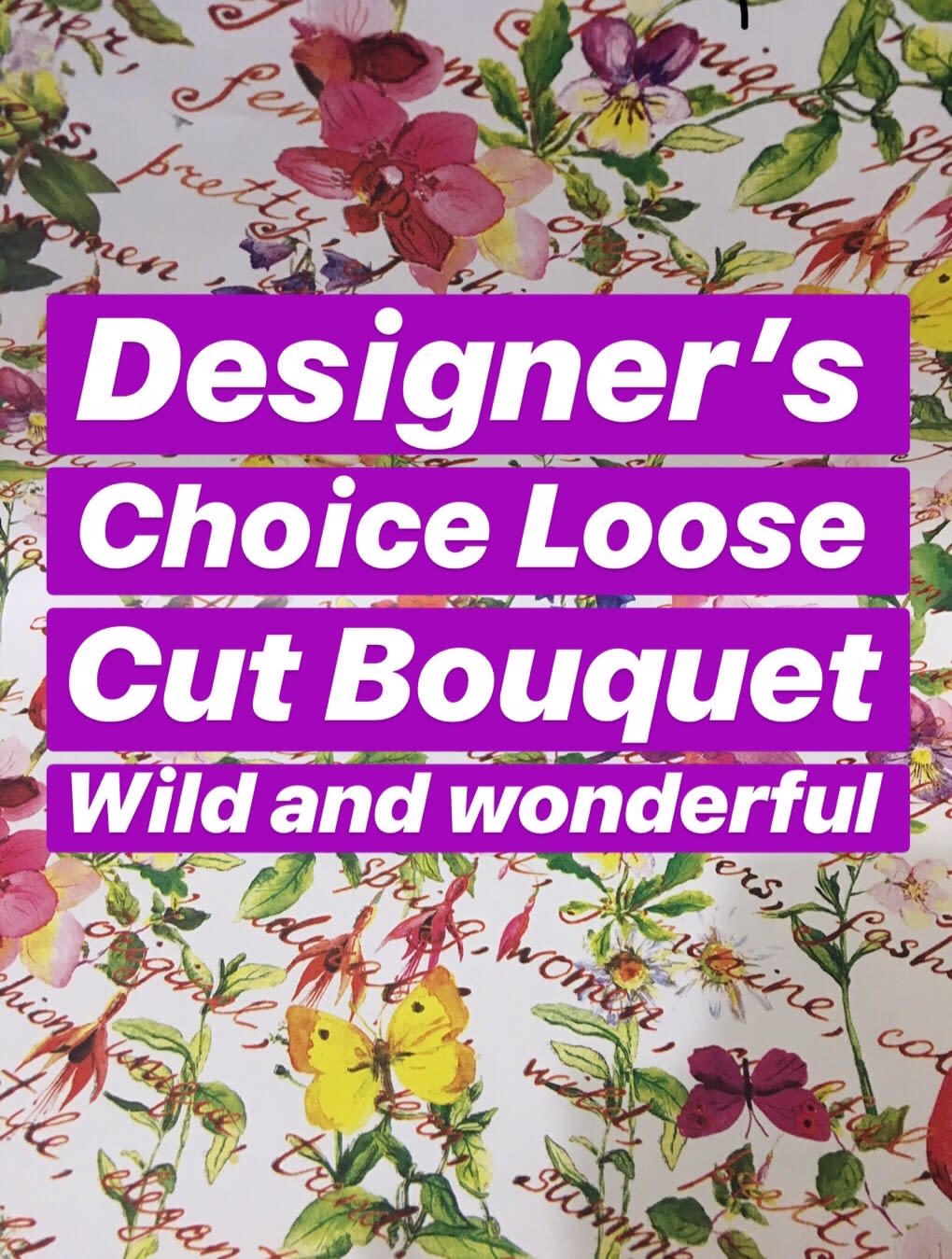 Designer's Choice Loose Cut Bouquet Wild and Wonderful - We will use the freshest flowers available to make a wildflower loose bouquet.  (Does not include vase)