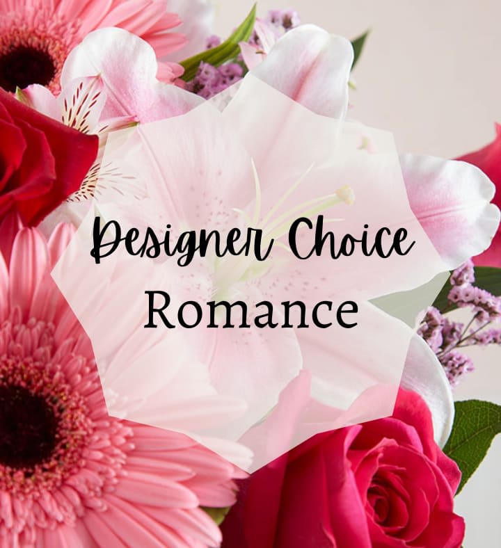 Designer Choice Romance - Our designer choice Romance is the bang for your buck. We will use the freshest flowers we have to match the color scheme or theme you choose. You will always get an arrangement that is unique and specifically designed for you by our talented designers. Flowers in the picture are not the exact flowers to be used.