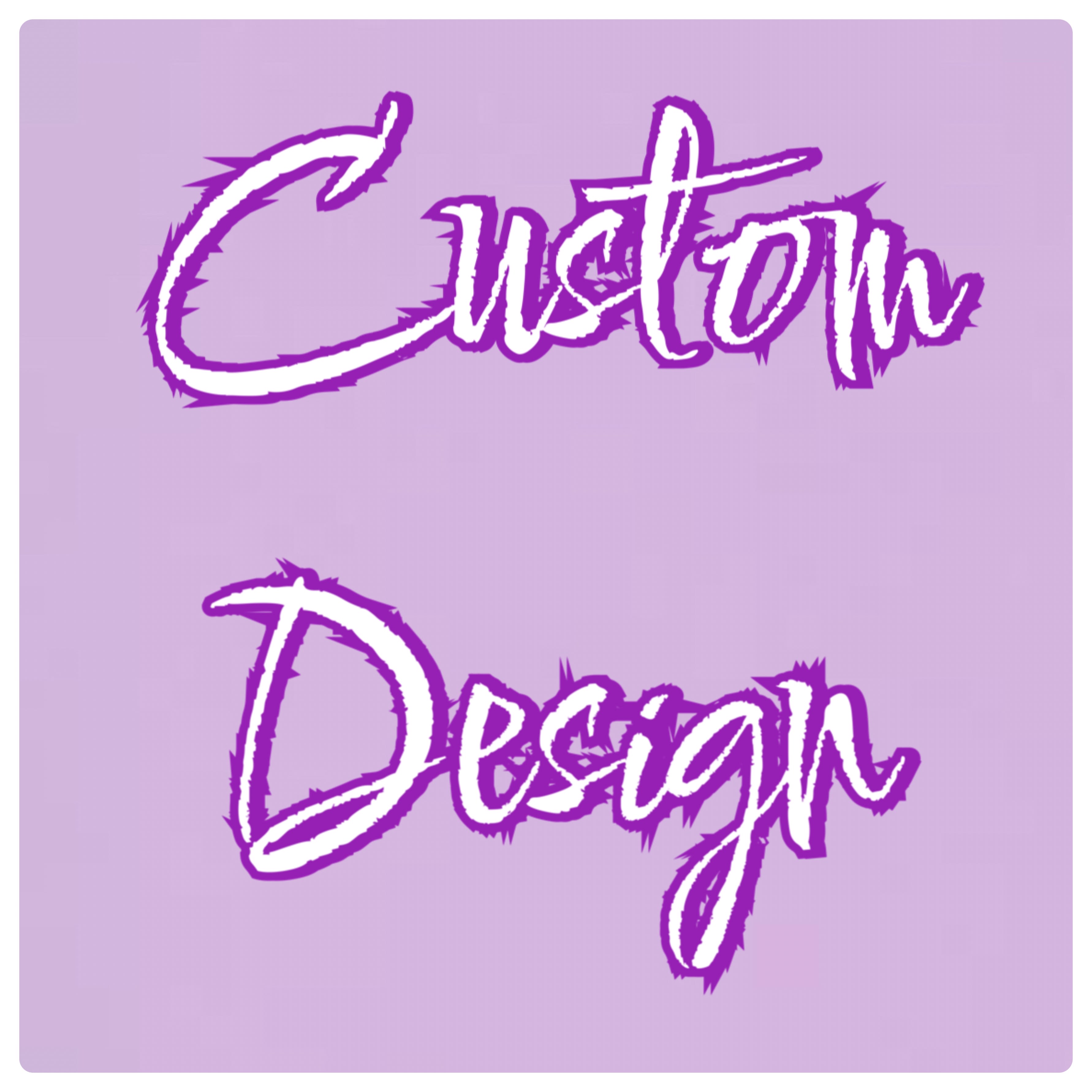 Custom Design  - Custom design 