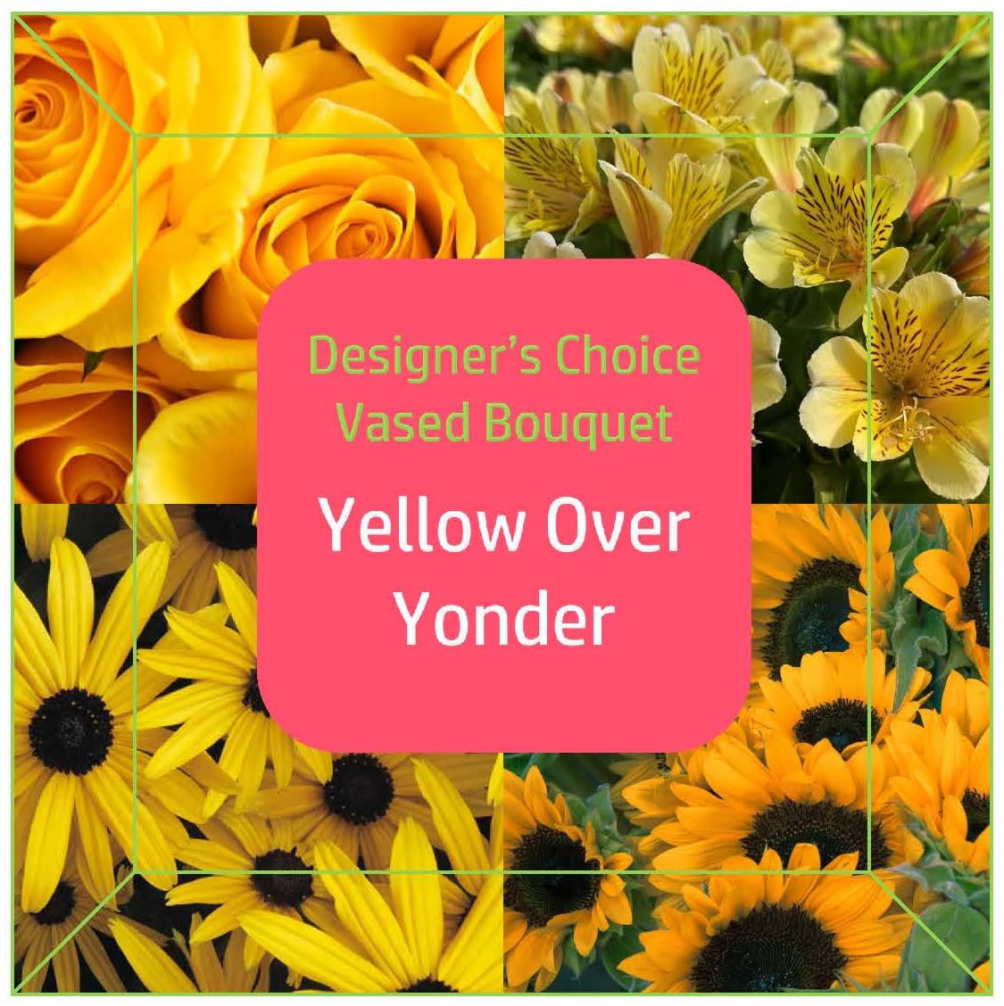 Designer's Choice (Vased) Yellow Over Yonder - Send a made-on-the-spot fresh floral bouquet filled with warm and bright yellow blooms! Our expert designer will hand-select the freshest of our seasonal blooms and design them into a beautiful yellow-themed arrangement! Sizes and colors will vary. If you want us to avoid any type of flower, please leave a note in the special instructions.
