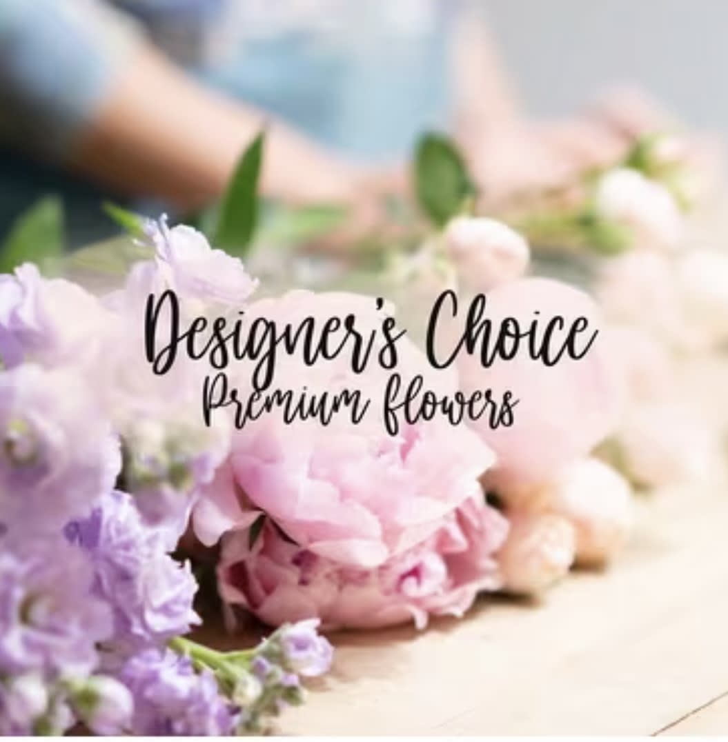 Premium Designers Choice  - Let our designers amaze you with their amazing talent! We would love to make you our very own personalized premium bouquet. 