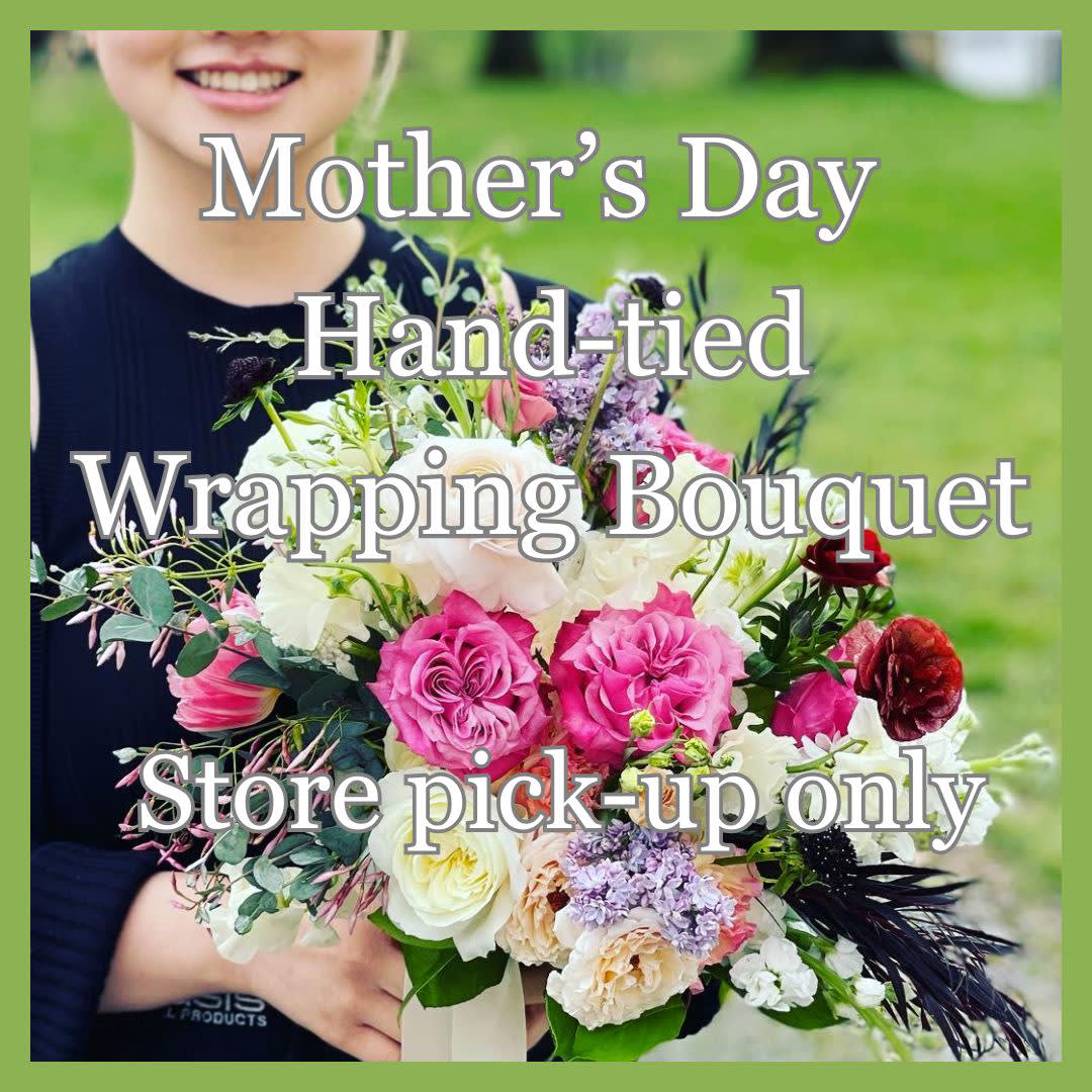 Mother's Day Hand-tied Wrapping Bouquet - Beautiful hand-wrapped bouquet with hand-selected blooms.  The bouquet will come in water bag at the bottom, but not in vase. Please note that this item is only available for store pick-up.