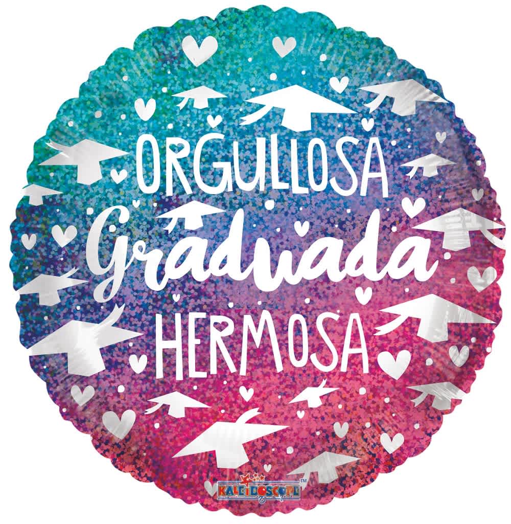 ORGULLOSA GRADUADA HERMOSA BALLOON - ORGULLOSA GRADUADA HERMOSA BALLOON 18&quot; INCH HELIUM FILLED MYLAR BALLOON QTY. 1