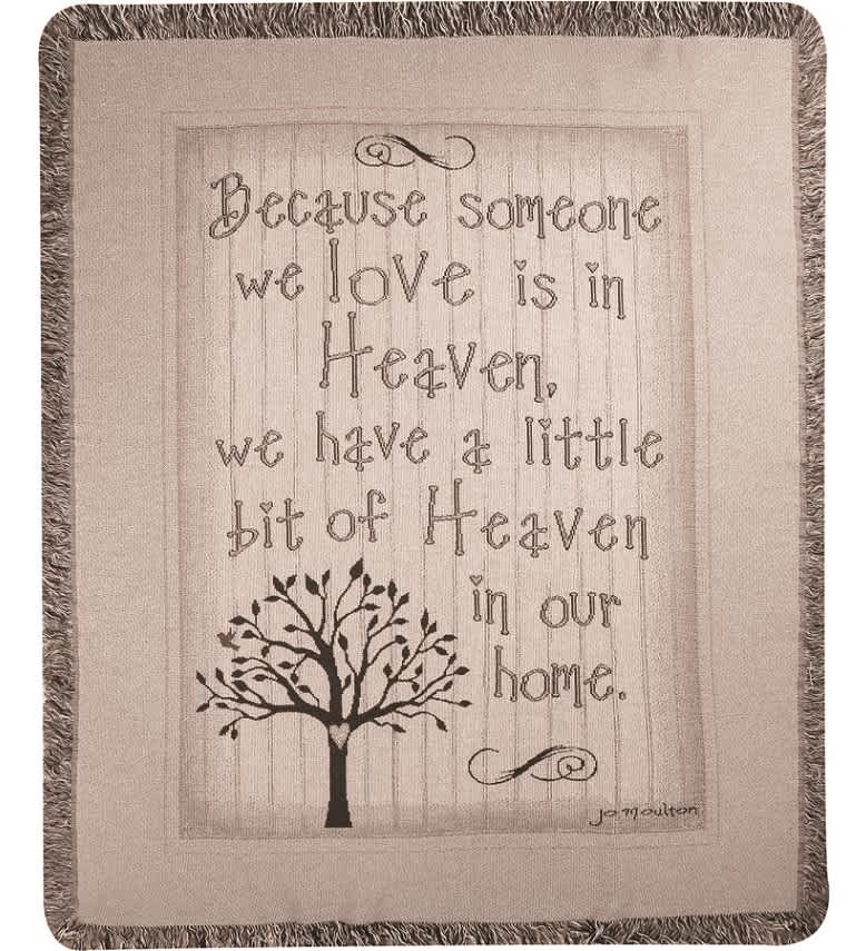 Heaven In Our Home Woven Throw - This 50&quot; x 60&quot; Woven throw displays the text &quot;Because someone we love is in Heaven, we have a little bit of Heaven in our Home&quot;.