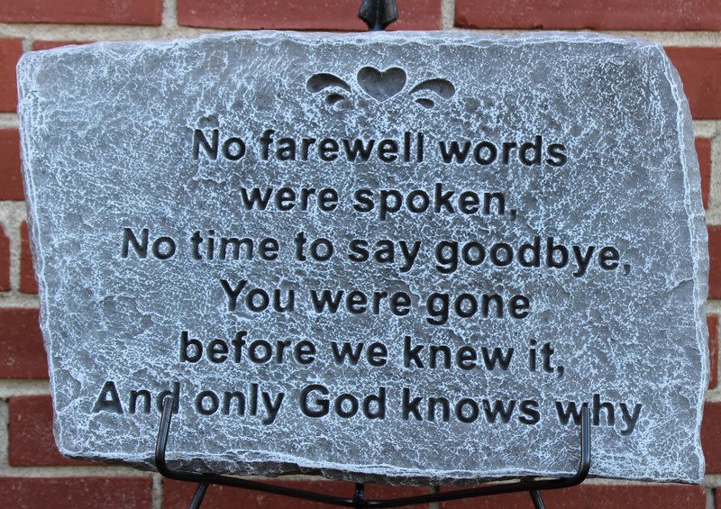 "No farewell words were spoken" Memorial Stone "No farewell words were spoken" Memorial Stone - A concrete Memorial Stone that is 17"W x 12"T with a wrought iron stand, sits approximately 27" tall on stand