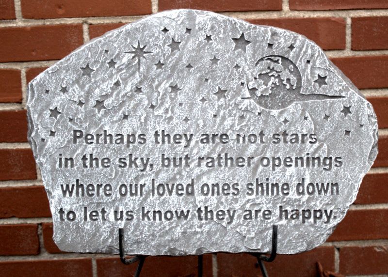 "Perhaps they are not stars" Memorial Stone "Perhaps they are not stars" Memorial Stone - Stone on wrought iron easel stand is approx 18"T x 27"W. Saying reads " Perhaps they are not stars in the sky, but rather openings where our loved ones shine down to let us know they are happy"