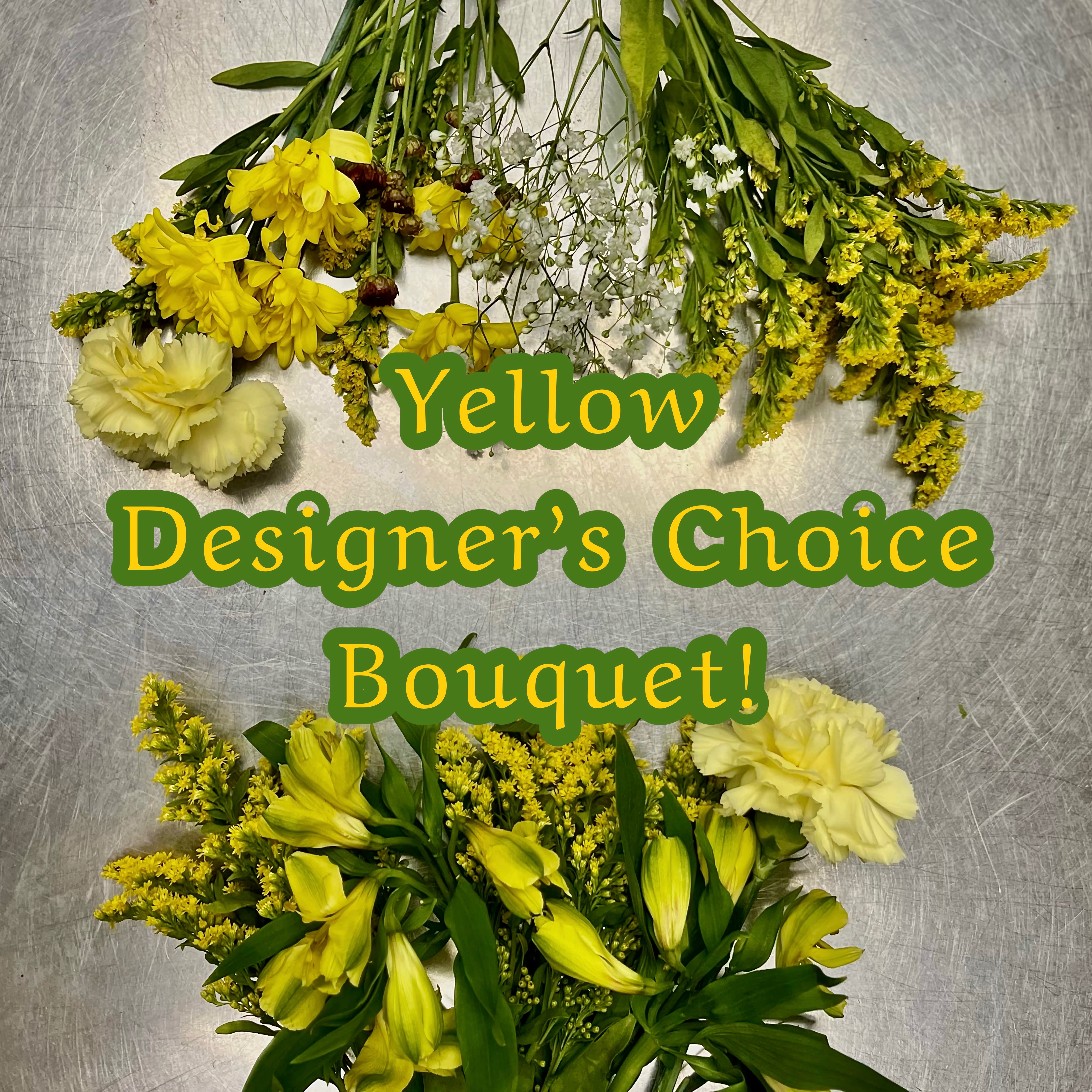 Davan’s Choice in Yellow blooms.  - We will hand select the freshest flowers in shades of yellow and arrange them into a vase.  There maybe be hints of greens and other colors for accenting purposes. 