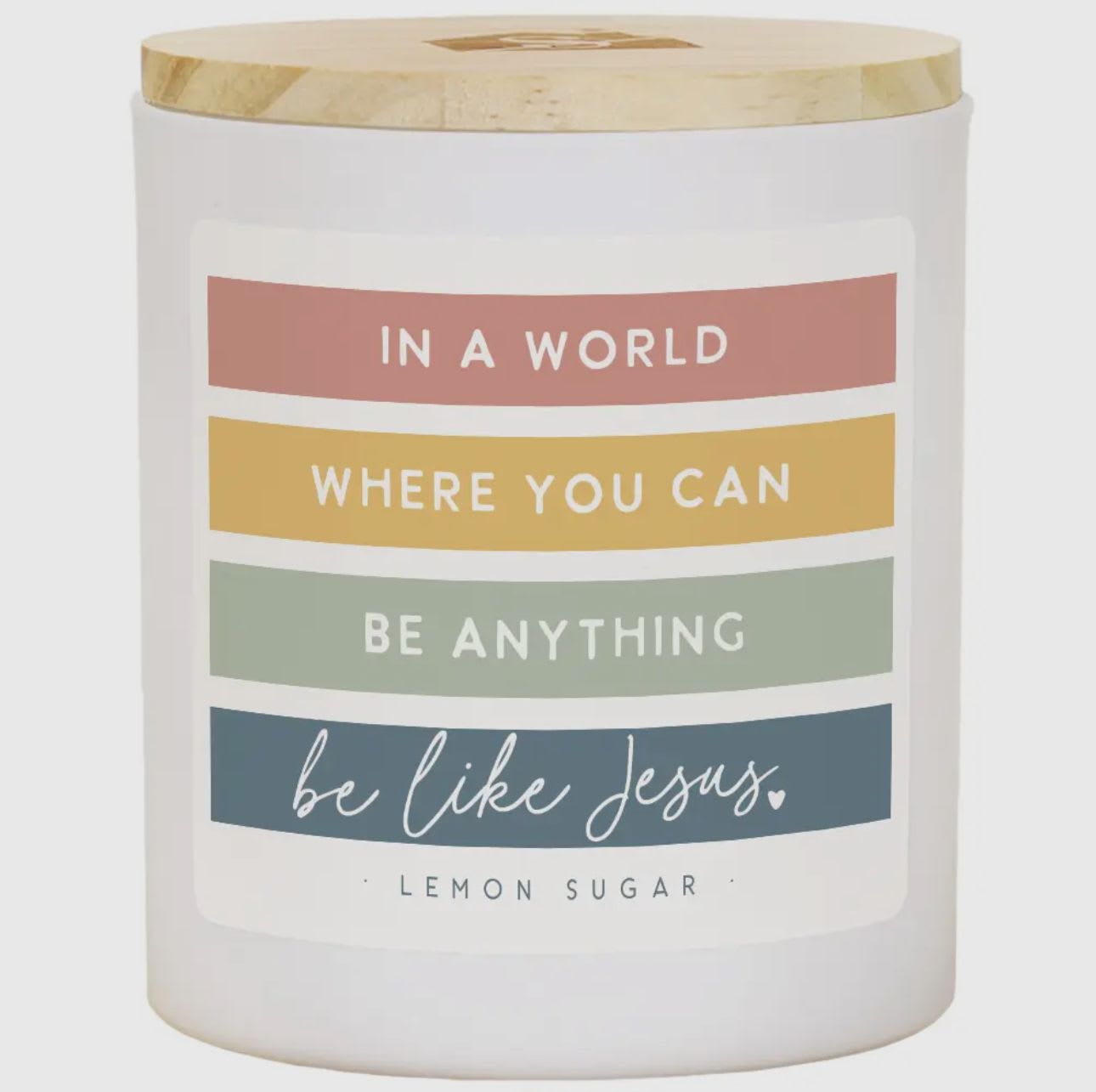 Be Like Jesus Candle Be Like Jesus Candle - Elevate your senses with our stunning candles adorned with unique and personalized sentiments on every label. These 11 oz soy wax, 2 wick candles offer the perfect gifts for everyone and every occasion. Dimensions 3.5" x 4.25" x 3.5" --- Text found in image: IN A WORLD WHERE YOU CAN BE ANYTHING be like Jesus LEMON SUGAR Colors: White, pastel pink, mustard yellow, soft olive green, muted blue. Additional Info: Inspirational (This candle inspires positivity and reflection, perfect for those who seek meaningful gifts and a calm atmosphere.) - uplifting message, soy wax, 2 wick candle, personalized sentiment, perfect gift, home decor, spiritual, soothing aroma, elegant design, thoughtful present
