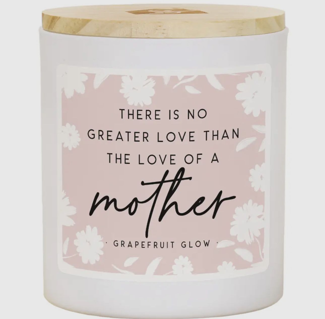 Greater Love Mother Candle Greater Love Mother Candle - Elevate your senses with our stunning candles adorned with unique and personalized sentiments on every label. These 11 oz soy wax, 2 wick candles offer the perfect gifts for everyone and every occasion. Dimensions 3.5" x 4.25" x 3.5" -- Text found in image: There is no greater love than the love of a mother. Grapefruit Glow. Colors: Soft pink, white, black, light wood. Additional Info: Mothers are the heart and soul of a family, providing unconditional love and warmth. This beautifully designed candle emphasizes the deep bond and affection shared between a mother and her family, making it an ideal gift to express love and gratitude. - mother, love, candle, soy wax, gift, elegant, home decor, heartfelt, floral, sentimental.