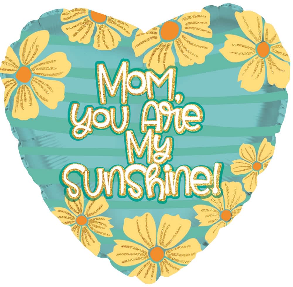 MOM, YOU ARE MY SUNSHINE! BALLOON - MOM, YOU ARE MY SUNSHINE! APPROX. 17&quot; INCH HELIUM-FILLED MYLAR BALLOON QTY. 1