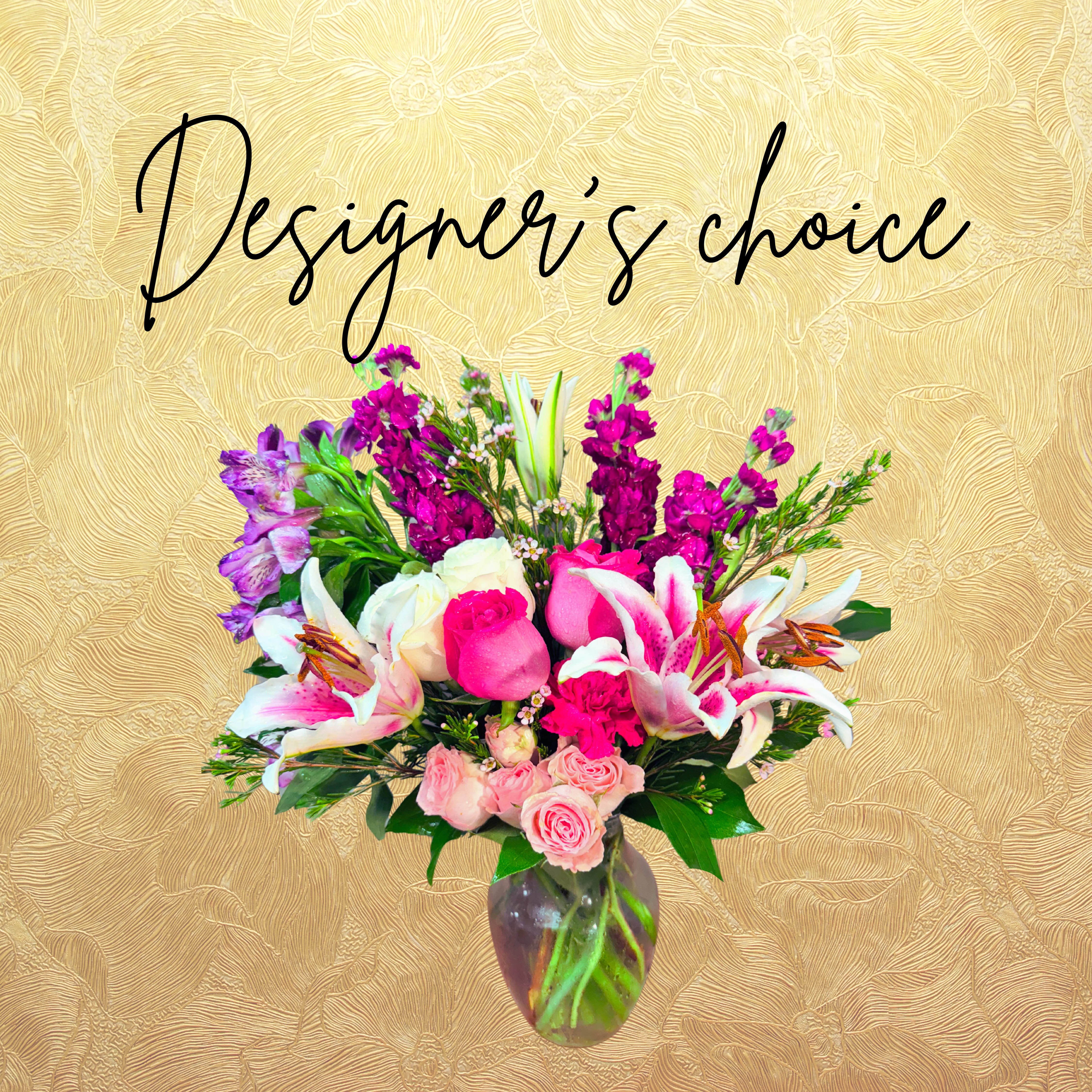 Designers choice Designers choice - Designers choice is the perfect solution when your not sure what your looking for. Let us pick the freshest prettiest flowers in stock to make you a one of a kind arrangement.