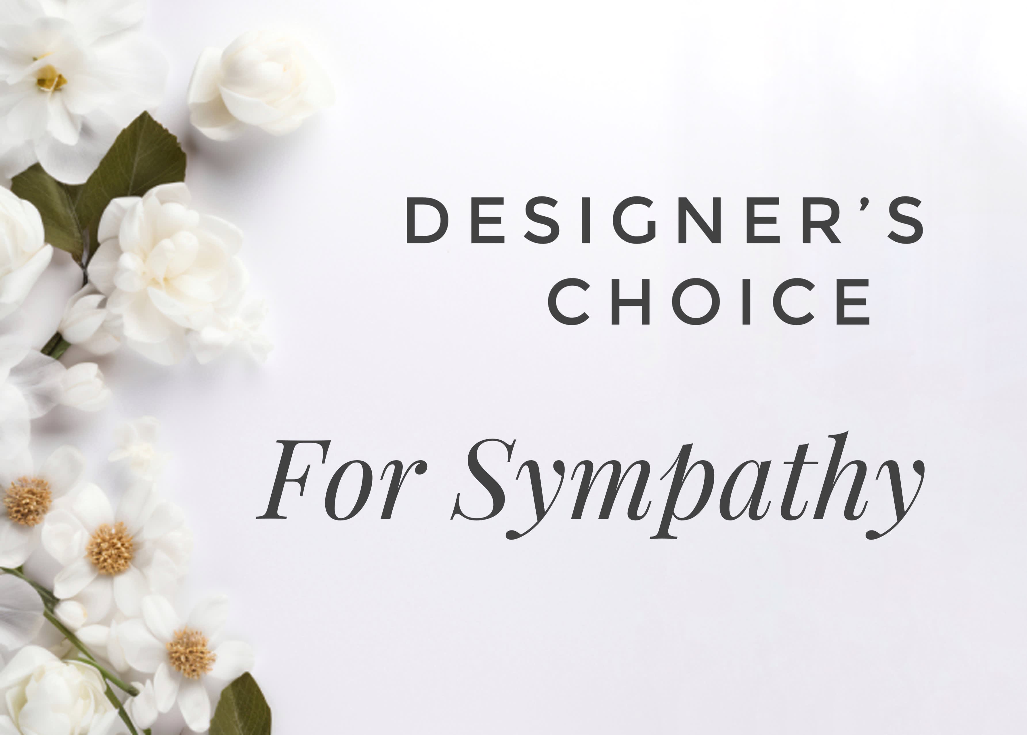 Designer Choice for Sympathy Designer Choice for Sympathy - Our talented designers will create a beautiful vased arrangement to soothe and comfort your family or friends going through a difficult time. Colors will be subdued and appropriate for those who are grieving. Please Note: Standard Delivery for this product occurs in the afternoon, between 2:30pm and 7pm. If you need it by a certain time, there is an option to select a timed window for scheduled deliveries. Please Note: Standard Delivery for this product occurs in the afternoon, between 2:30pm and 7pm. If you need it by a certain time, there is an option to select a timed window for scheduled deliveries.