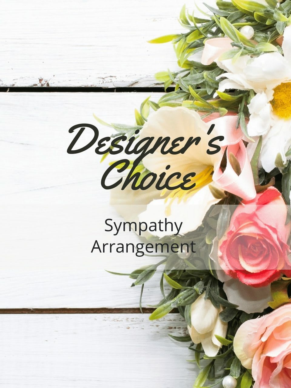 A Sympathy Designers Choice A Sympathy Designers Choice - Let one of our designers create a beautiful and thoughtful fresh bouquet in a vase.