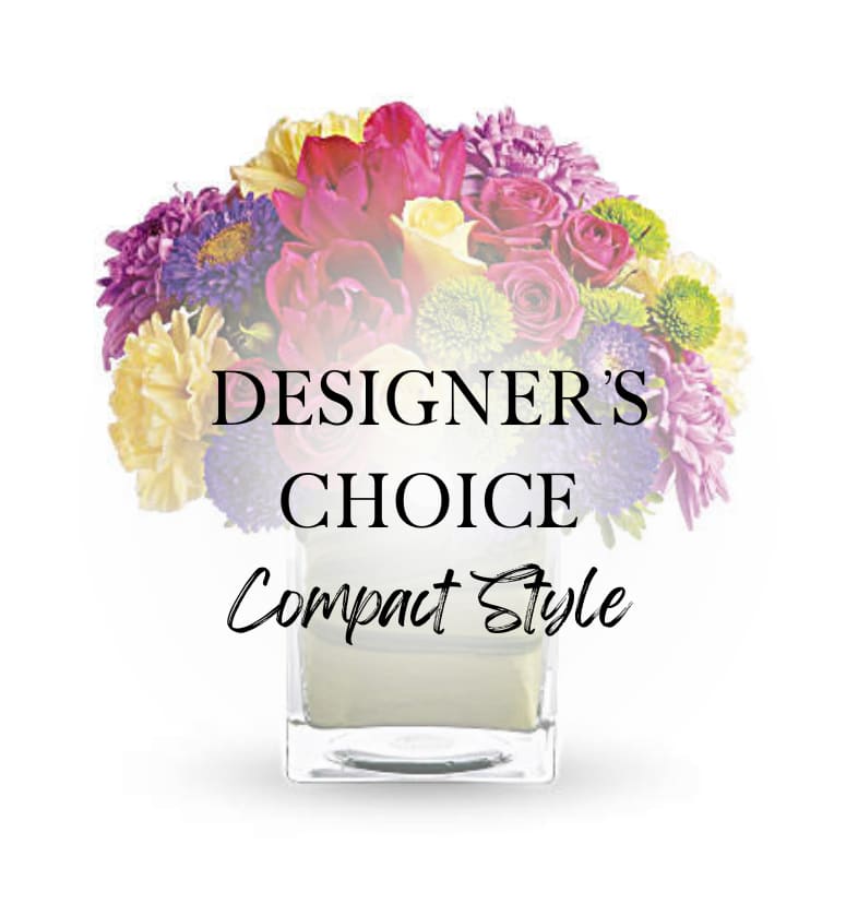 Designer's Choice Compact Style Designer's Choice Compact Style - Our designers will create a beautiful bright and cheery mixed flower arrangement that's just right for your occasion. Compact floral arrangements are designed in a shorter container, with flowers placed closely together and are generally all the way around.