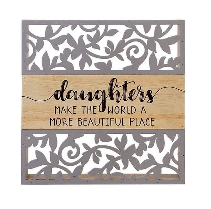 Daughters - Cutout Decorative Plaque  - This 3D composite wood plaque measures 8.5&quot; H x 8.5&quot; W and reads &quot;Daughters make the world a more beautiful place&quot; Can be purchased as is or as part of a floral arrangement (Deluxe)