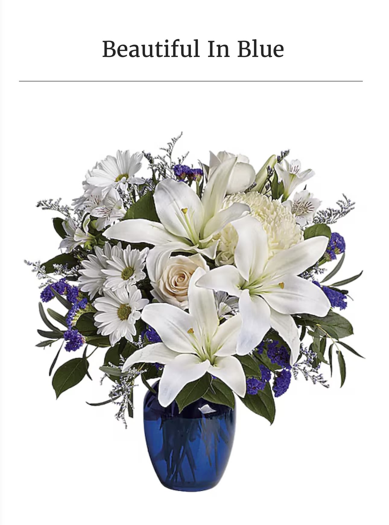 Beautiful in blue Beautiful in blue - This is a traditional sympathy arrangement, but perfect for any occasion you choose.