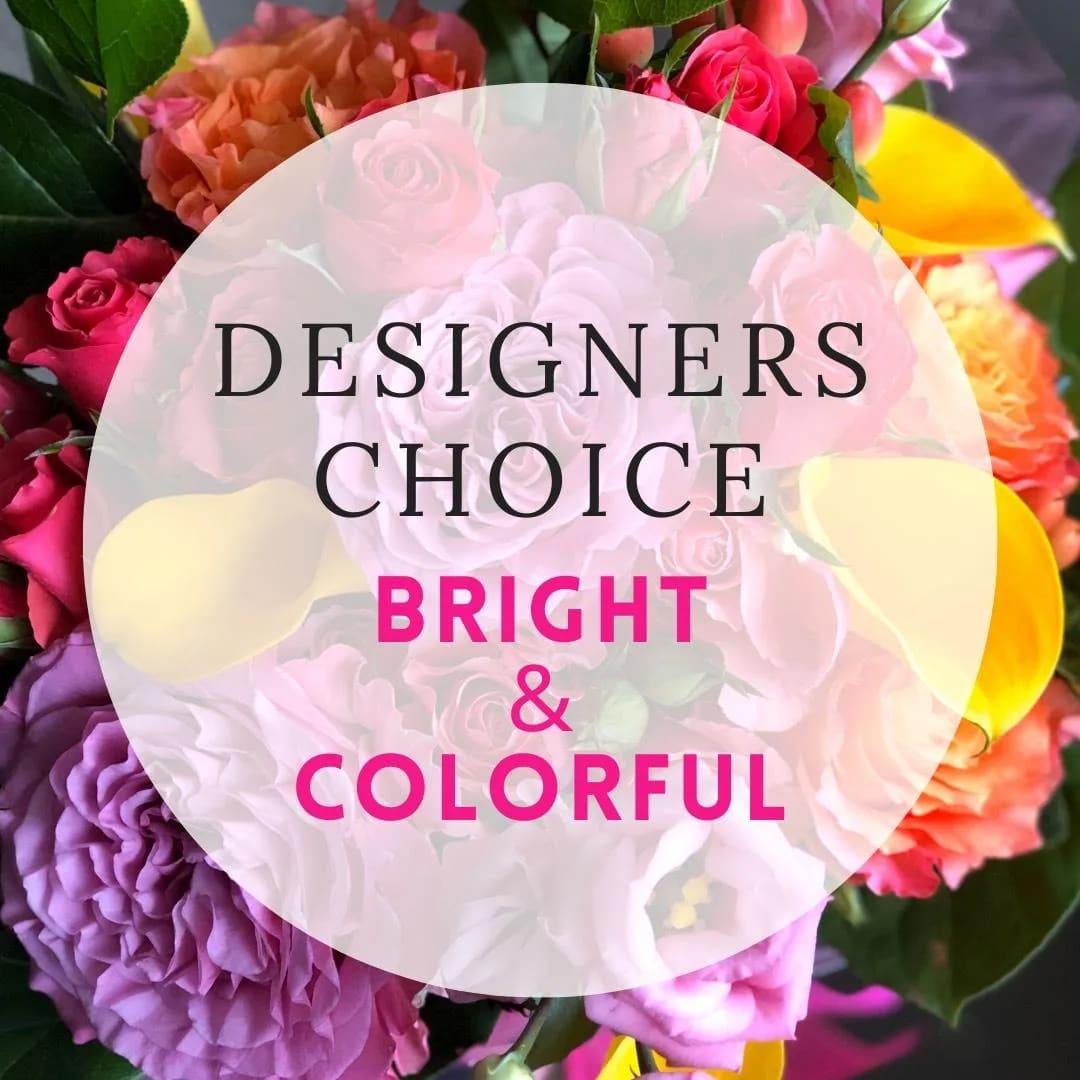 Designer's Choice Bright &amp; Colorful - Give us the creative freedom to design a beautiful, bright &amp; colorful arrangement for your recipient.  A lovely vase designed with gorgeous blooms!