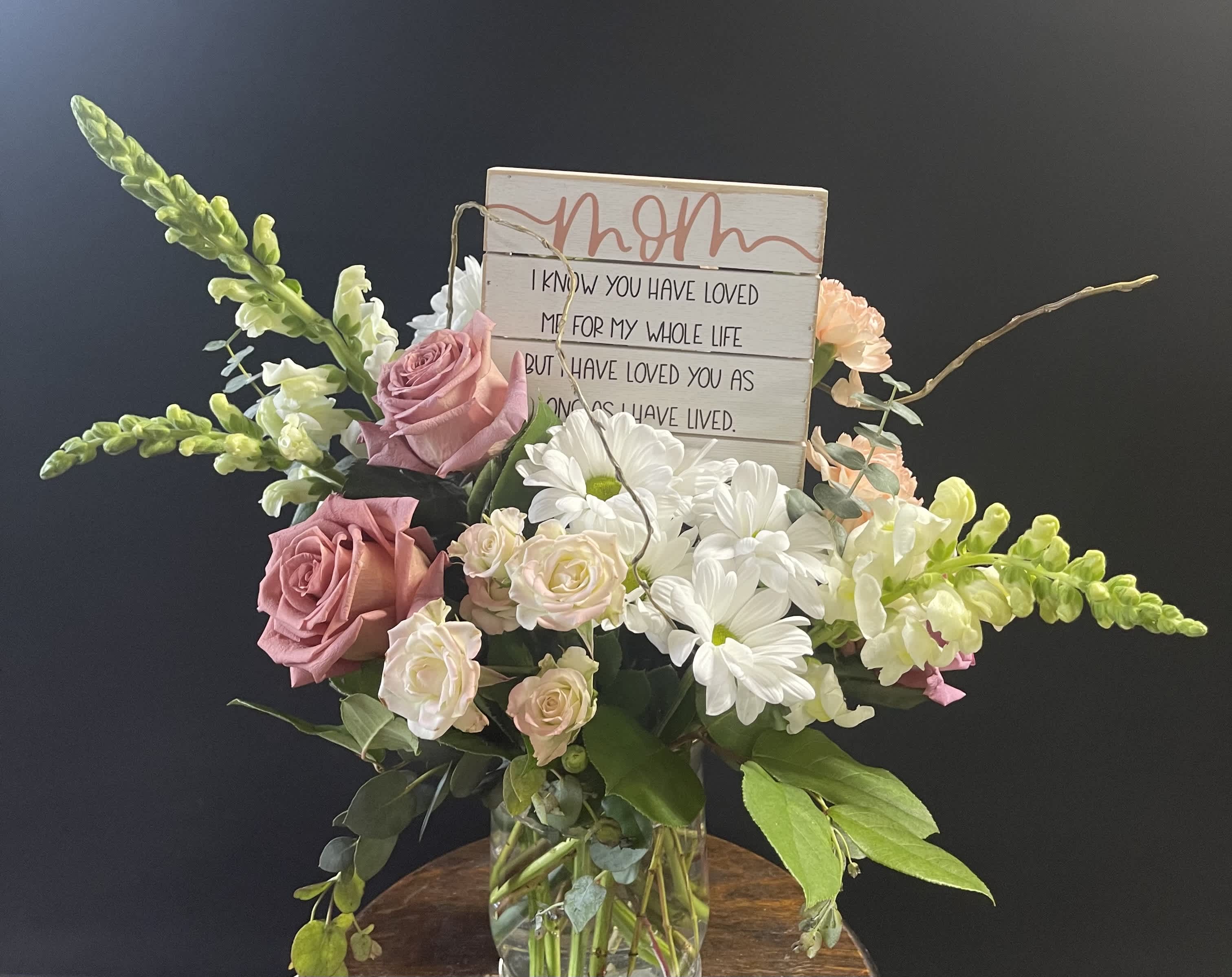 Mom Wooden Block with flowers - A sweet little message for your mama…Block reads “Mom I know you have loved me my whole life, but I have loved you for as long as I have lived.”