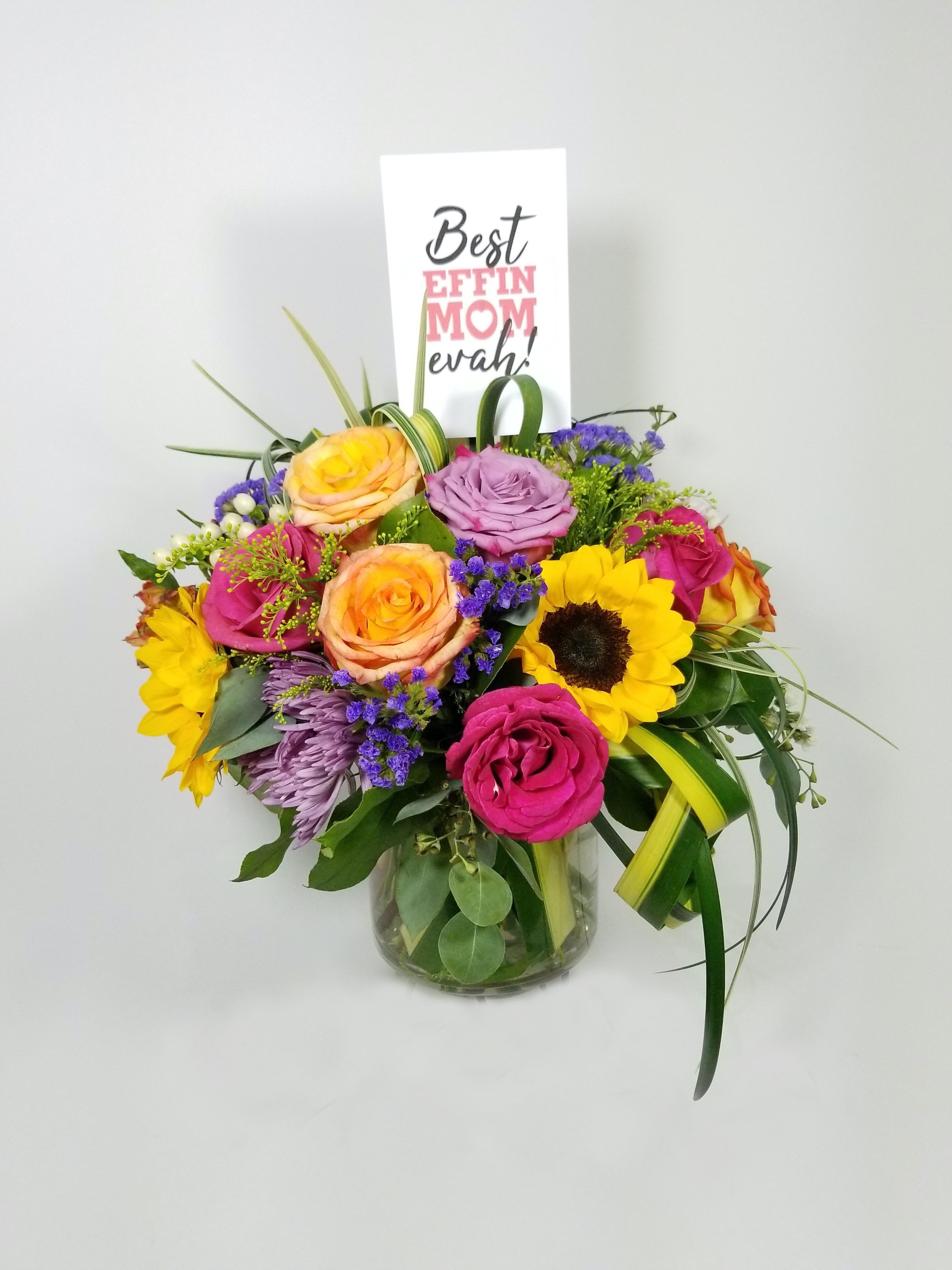 Best Effin Mom Evar  - Beautiful Bright Colorful Arrangements of Sunflowers, Premium Roses, Spider Mums, Statice and Floral Fillers.   Approximately 15' H by 13&quot; W 