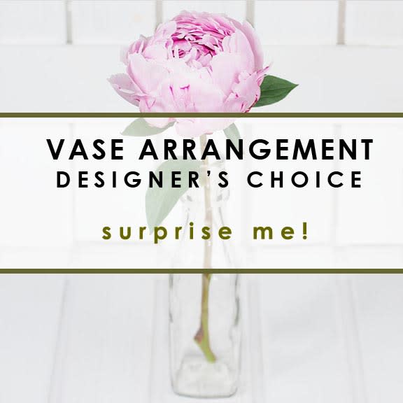DESIGNER'S CHOICE - IN VASE - SURPRISE ME DESIGNER'S CHOICE - IN VASE - SURPRISE ME - Tell us the occasion and any preferences. We'll SURPRISE you with a beautifully crafted vase arrangement! Thanks for trusting in us! =) (NOTE: vase/container size will be selected by designer according to price of arrangement)