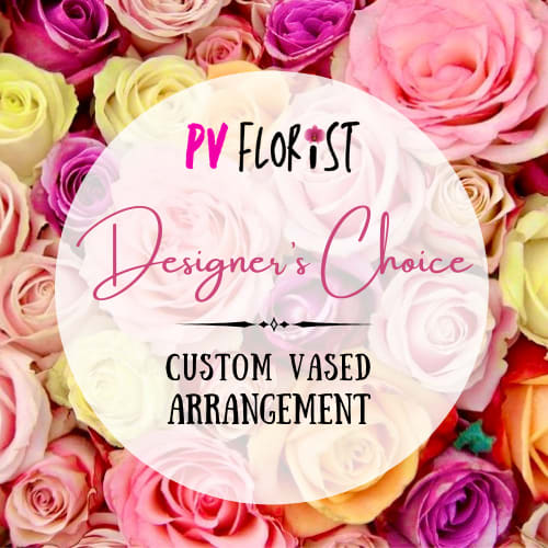 Designer’s Choice Custom Vase Arrangement  - You can customize or let our designers work their magic to create a beautiful fresh arrangement suitable for the occasion of your choosing! If you prefer any specific colors, themes or flowers please specify and we will do our best to accommodate.  