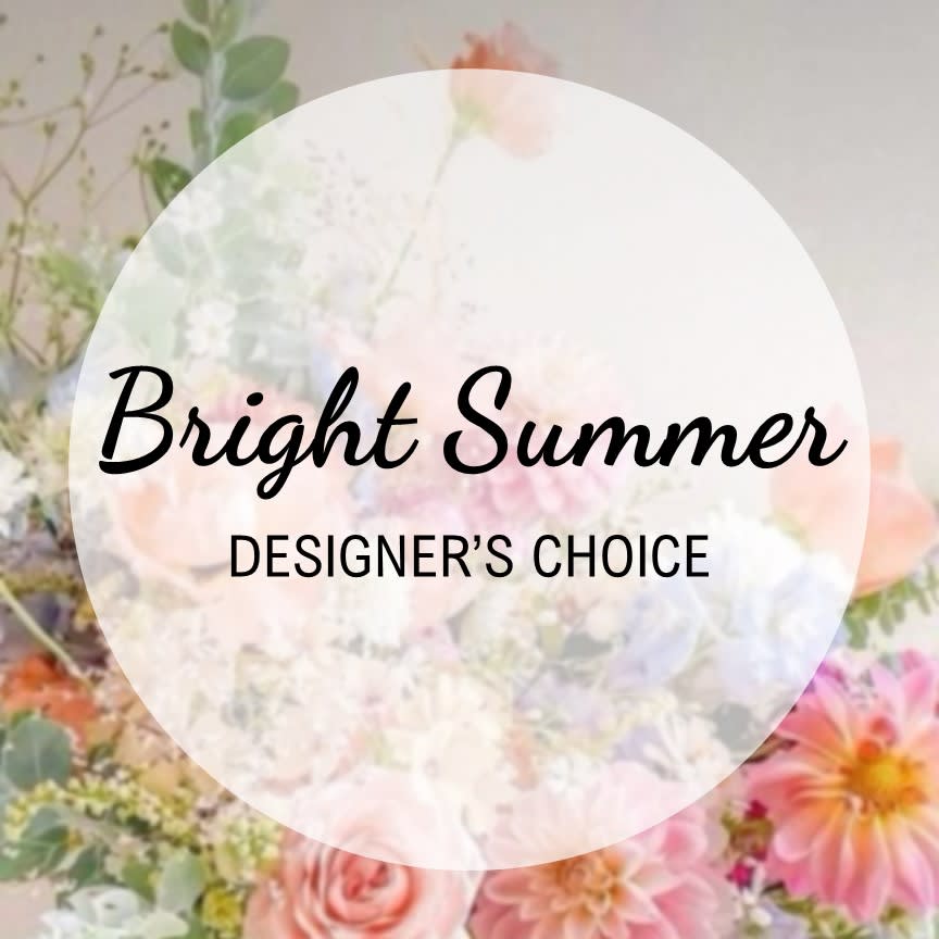 Bright Summer Designer's Choice Bright Summer Designer's Choice - Our talented designers will create a beautiful bright arrangement using the freshest flowers and colors! Let us know if you have any preferences.