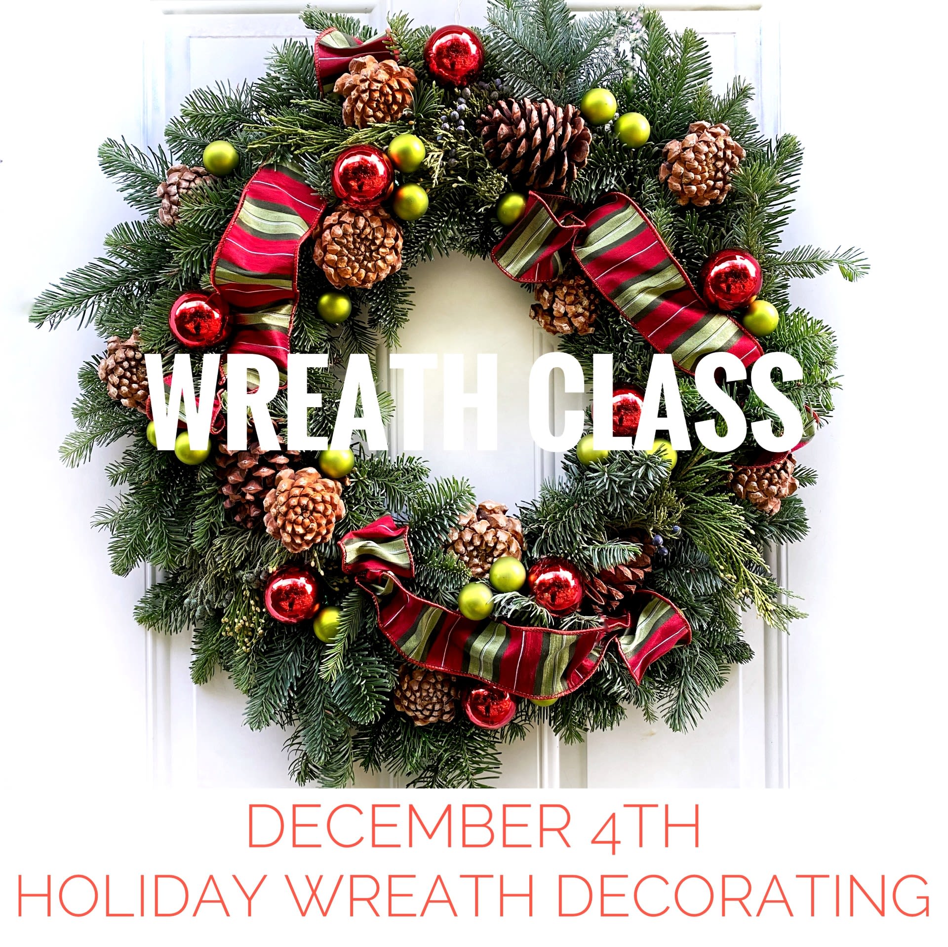 December 4th - Wreath Decorating Class - This is one of our most popular classes and it sells out every year. You will learn the Fiori Floral Design way to decorate a locally made evergreen wreath. We will provide you with everything that you need, from luxurious ribbons to pinon cones to glass balls and take you step by step through our process so that you can make a wreath that you are going to love.  After the season is over, you can take your wreath apart and store the decorative accents so that you can use them again next year. We will have elements to use in a variety of traditional holiday colors so that you can personalize the wreath to match your existing holiday decor.   The wreath class begins at 6:00 pm and lasts about two and one-half hours. We offer this class only once per year so if you miss this opportunity, you will have to wait until next year.  Private Classes We offer private classes for small groups. Check out our Class Information and the Class FAQ pages for details.  Gift Certificates Let us know in the &quot;Special Instructions&quot; if this is a gift and you would like a gift certificate. Include the name, phone number and email address of the recipient so that we can keep them in the loop about the class.  Registration Be sure to use December 4th, 2025, as the pick-up date during checkout so that a delivery charge is not accidentally included. You may also register by phone or call us with questions: (206) 329-3944. Please see the FAQ's page for our class cancellation policy.
