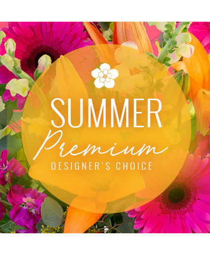 Summer Premium Designer's Choice Summer Premium Designer's Choice - Bold colors, blooms and lush summer offering.. our designer's pick the best of colors, flowers and textures to create a memorable floral gift for your loved one.