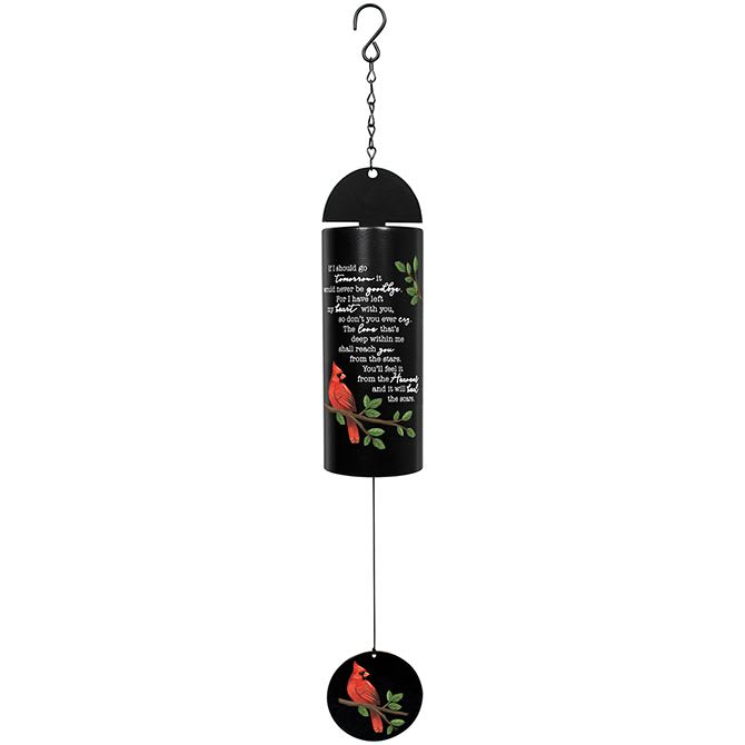 Eckert Florist's "Tomorrow" 22" Cylinder Sonnet Wind Chime *Our Local Delivery Only Eckert Florist's "Tomorrow" 22" Cylinder Sonnet Wind Chime *Our Local Delivery Only - This 22" Cylinder Sonnet wind chime is made of powder coated steel and metal with a popular sentiment UV printed directly onto the tube. Adjustable striker. 3" Diameter x 7 1/2" Length cylinder. Cylinder Reads: "If I should go tomorrow it would never be goodbye. For I have left my heart with you, so don’t you ever cry. The love that’s deep within me shall reach you from the stars. You’ll feel it from the Heavens and it will heal the scars." L: 22"