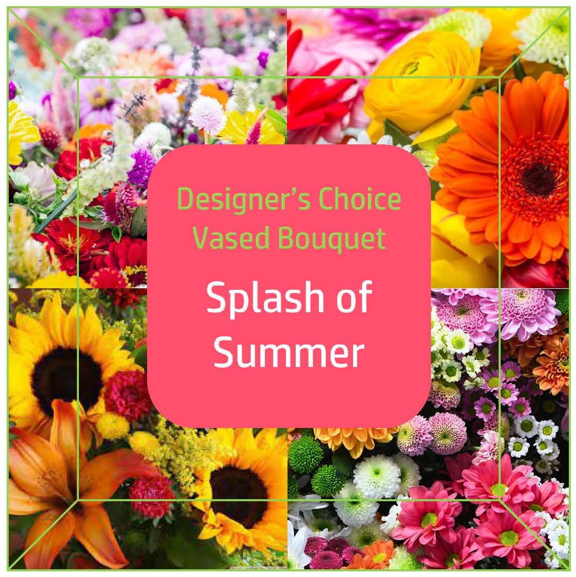 Designer's Choice (Vased) Splash of Summer - Splash into the colors of Summer with a made-on-the-spot fresh floral bouquet! Our expert designer will hand-select the freshest of our seasonal blooms and design them into a beautiful arrangement that is sure to remind you of Summer! Sizes and colors will vary. If you like a certain color more than another or you want us to avoid any type of flower, please leave a note in the special instructions.
