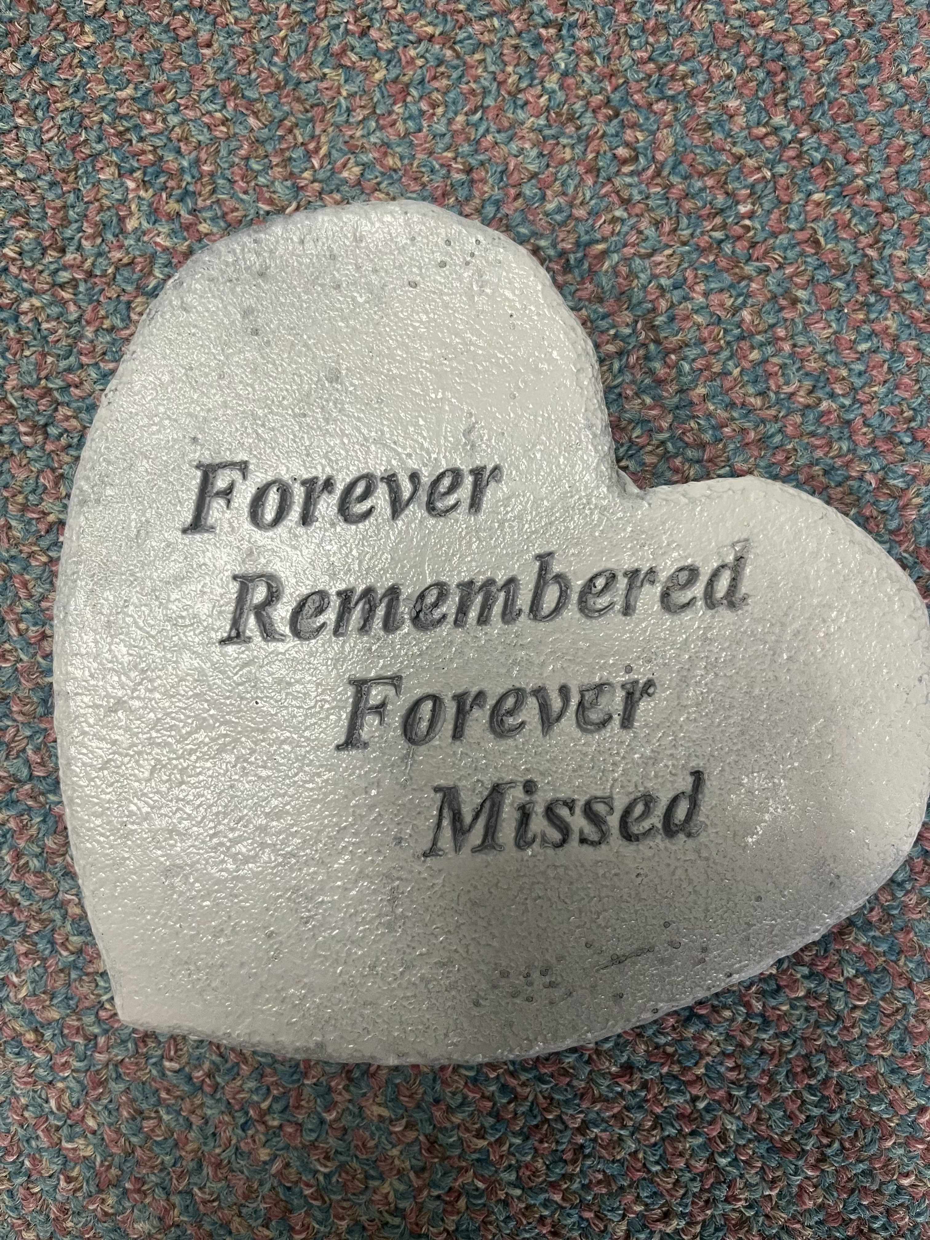 Forever Remembered Heart Stone - This heart shaped cement stone features the saying, &quot;Forever Remembered Forever Missed&quot;.  Easel is included in purchase.