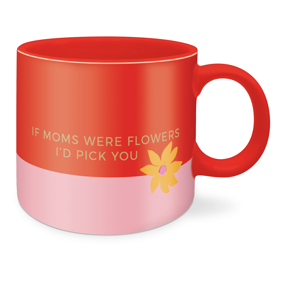MUG- COLORBLOCK QUOTE MUG MUG- COLORBLOCK QUOTE MUG - "IF MOMS WERE FLOWERS I'D PICK YOU" A lovely little mug to hold your favorite beverage is always a special way to start (or end) your busy day.