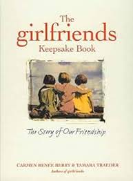The Girlfriends Keepsake Book - Part quotation book, part collected stories, and part journal, The Girlfriends Keepsake Book honors women friends. Brimming with full-color photographs, it can be completed either as a gift to a friend, or by the two of you, prompting long talks about how you met, your travels, weddings, raising children, and your secrets and dreams.
