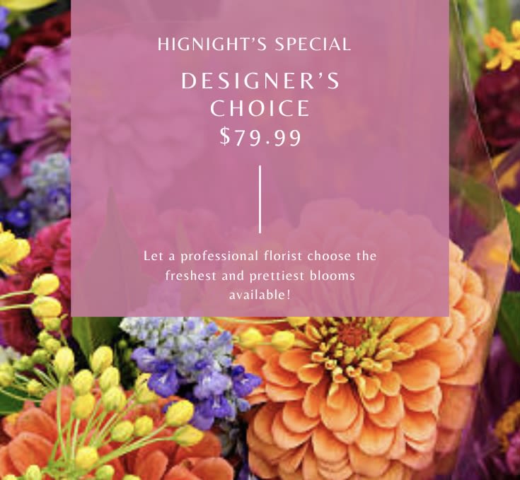 $79.99 Designer's Choice Bouquet - Why Choose a Designer’s Choice Bouquet from Hignight Florist?    Let our expert florists craft a one-of-a-kind bouquet just for you using the freshest seasonal flowers available. Designer’s Choice arrangements are custom-made with your occasion and preferences in mind—perfect for birthdays, anniversaries, sympathy, or just because.    Each bouquet is hand-designed with premium blooms, ensuring vibrant color, long-lasting freshness, and artistic flair. It’s the easiest way to get a unique, high-quality flower arrangement delivered in East Moline and beyond—no guesswork, just gorgeous flowers.    Order a Designer’s Choice bouquet today and enjoy beautiful, personalized flower delivery from Hignight Florist.