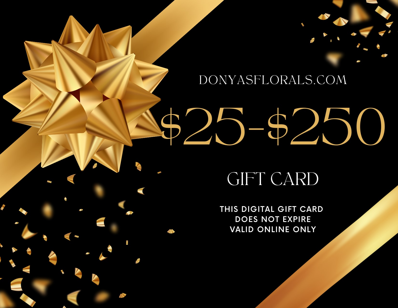 Gift Cards - Send to the person who loves the gift of flowers and the flexibility to order whenever they want. Gift cards never expire, and you determine the value.