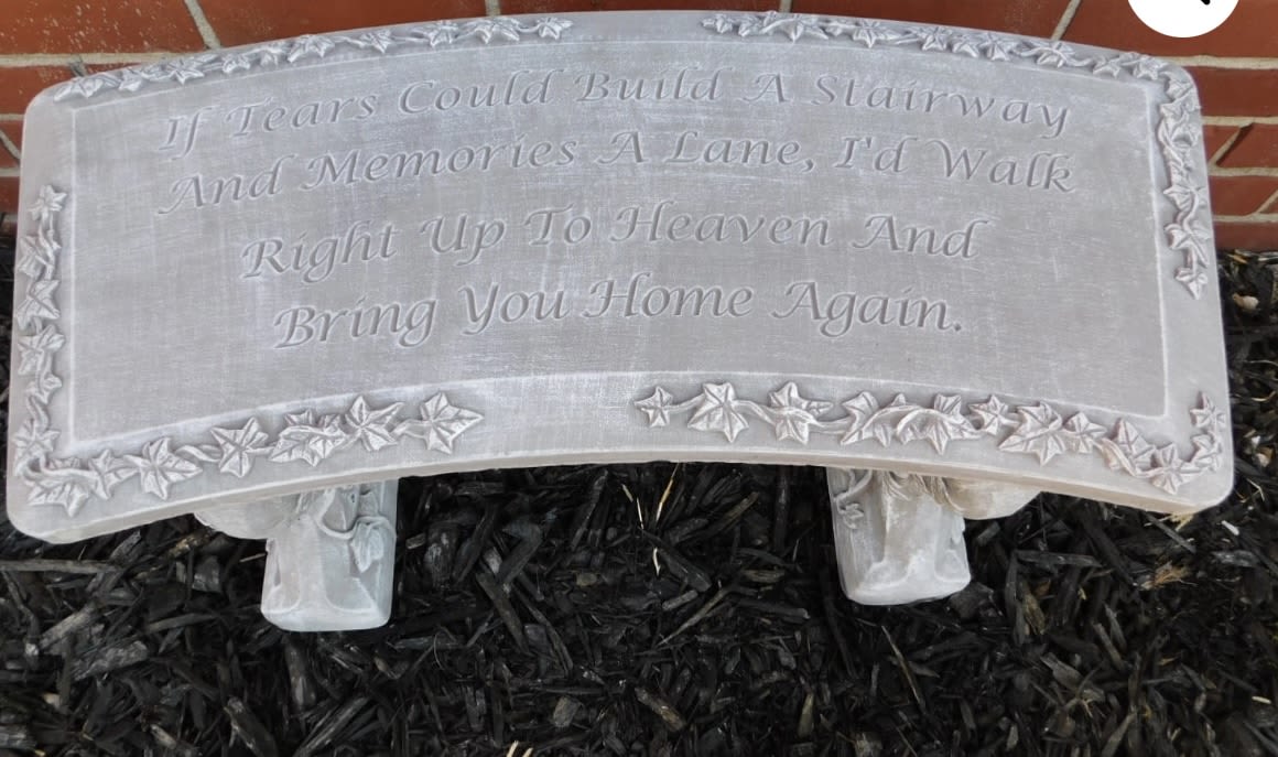 Concrete Memorial Bench -  If Tears Could Build a Stairway.... - &quot;If Tears Could Build a Stairway and Memories a Lane, I'd Walk Right Up to Heaven and Bring You Home Again&quot; solid concrete - 3 pieces