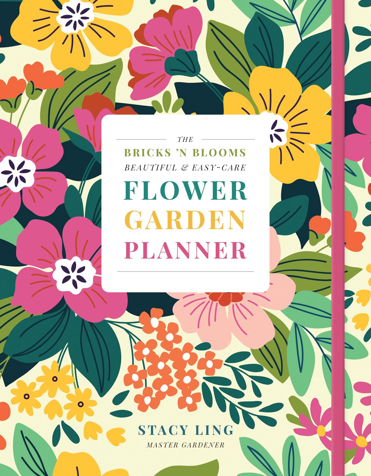 The Bricks 'N Blooms Flower Garden Planner - A user-friendly planner with go-to references.
