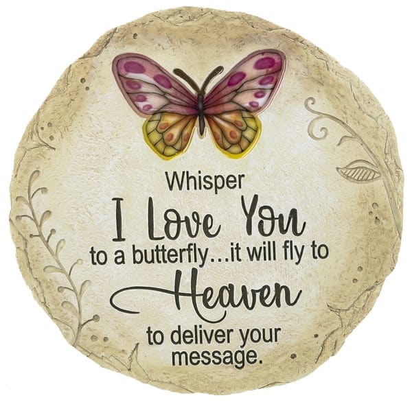 Stepping Stone - Whisper I love you to a butterfly.. Stepping Stone - Whisper I love you to a butterfly.. - Stepping Stone - Whisper I love you to a butterfly.. w/keyhole on backside Resin/Polyresin Color: Multi Dimensions: 11" Dia