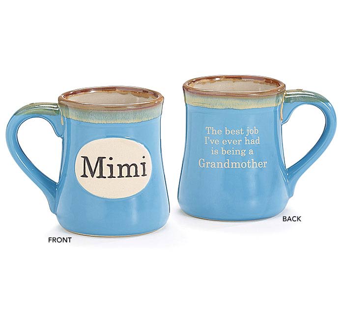 LIGHT BLUE MIMI/MESSAGE PORCELAIN MUG LIGHT BLUE MIMI/MESSAGE PORCELAIN MUG - Dishwasher safe/FDA approved/Microwave safe. Hand-painted porcelain Mimi mug with "The best job I've ever had is being a Grandmother" message on back. Individually gift boxed. 4 3/4"H X 3"Opening; 18oz