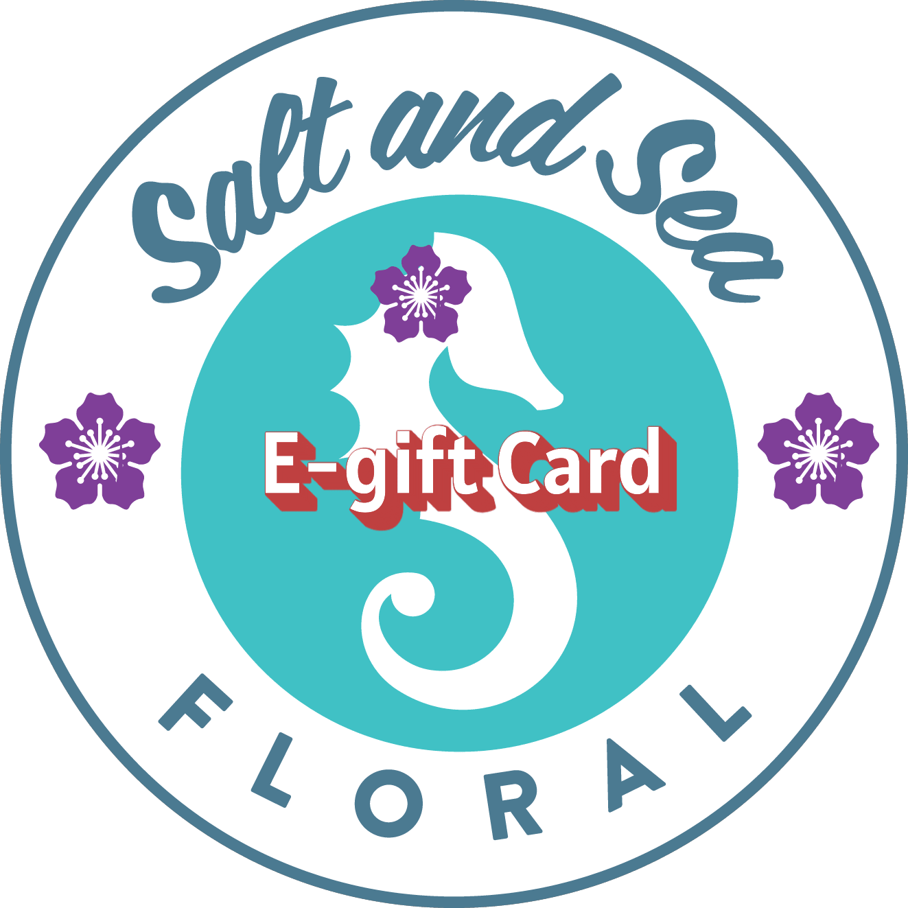 Salt &amp; Sea Floral E-Gift Car. - Give the gift of flowers anytime with Salt &amp; Sea Floral E-Gift Card