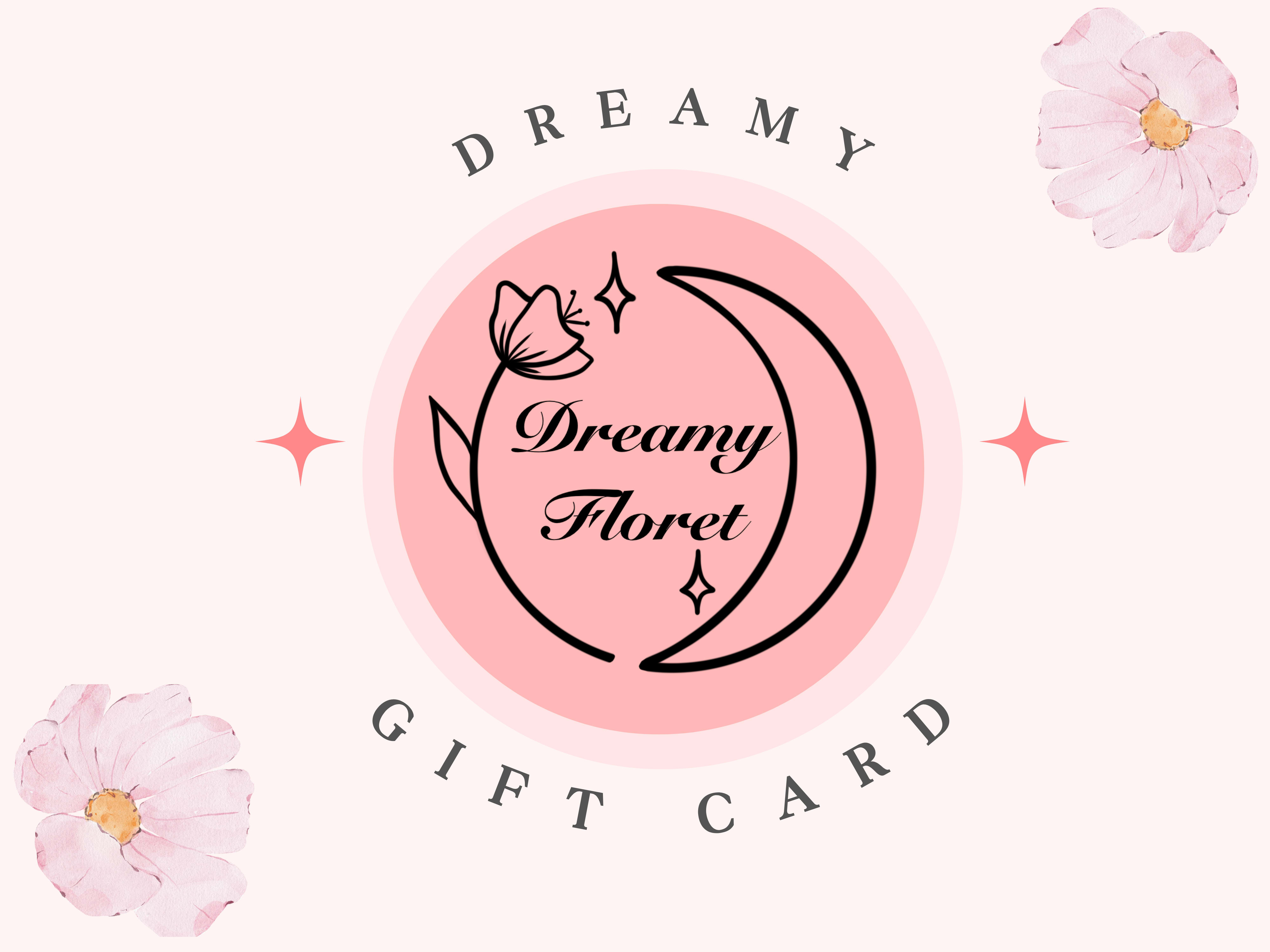 Dreamy Gift Card Dreamy Gift Card - Looking to send a thoughtful surprise or treat yourself to something special later? A Dreamy Gift Card is the perfect choice. Whether you're celebrating a birthday, saying thank you, or simply sharing a little love, this gift card allows for a beautiful floral purchase now or whenever the moment feels right.