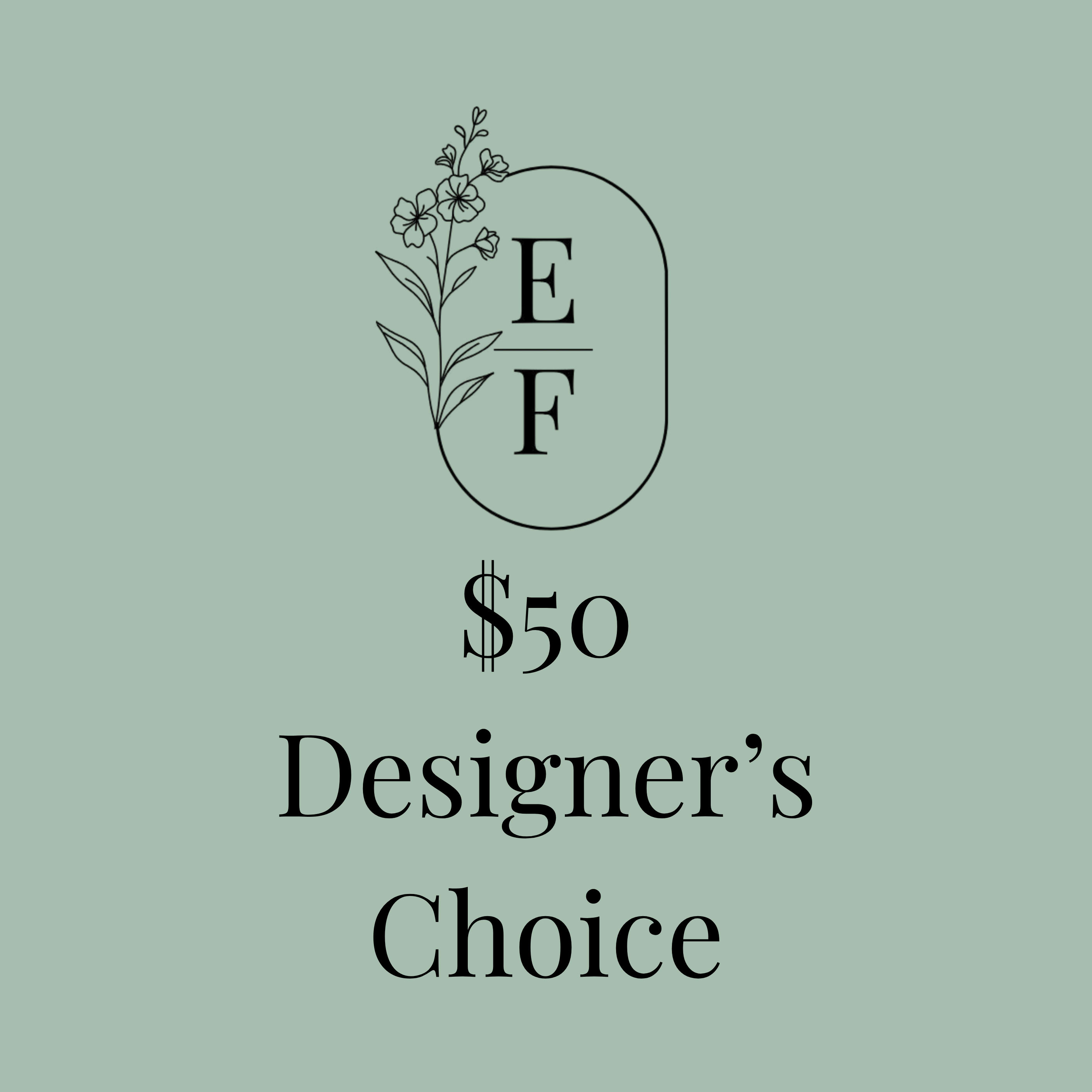 $50 Designer's Choice Bouquet - Beautiful floral arrangement custom made for you by our experienced design team!