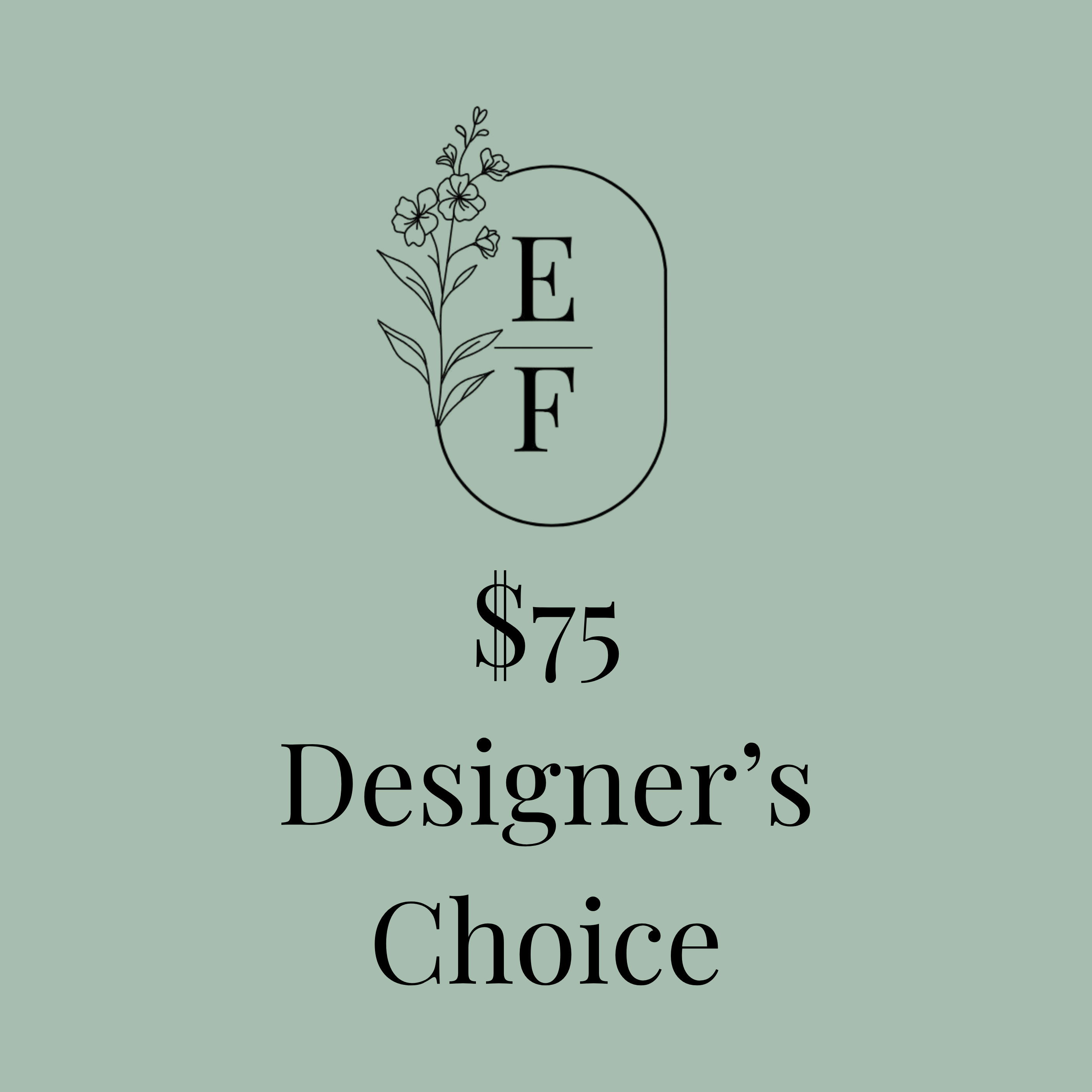 $75 Designer's Choice Bouquet - Beautiful floral arrangement custom made for you by our experienced design team!
