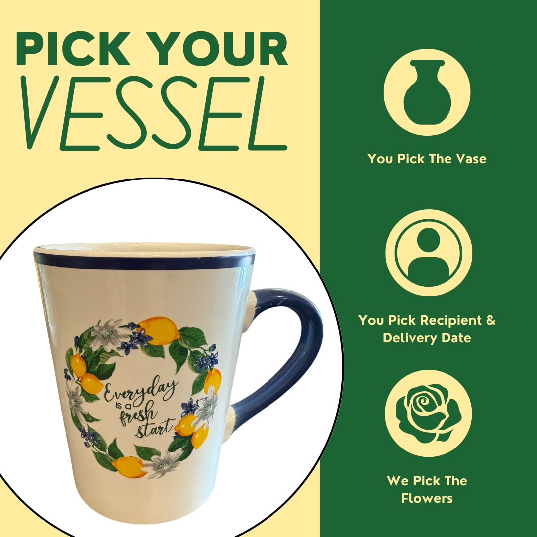 Fresh Start Mug - Choose your vase, and we’ll take care of the rest! Select your favorite container, and our designers will create a one-of-a-kind arrangement tailored specifically for your recipient. We offer a wide variety of fun and unique vases you can pick from right away—no need to wait for a pre-made design. Each price point reflects what the container can beautifully hold. Want to make it even more personal? Let us know your recipient’s favorite flowers or colors in the special instructions, and we’ll incorporate them with care.