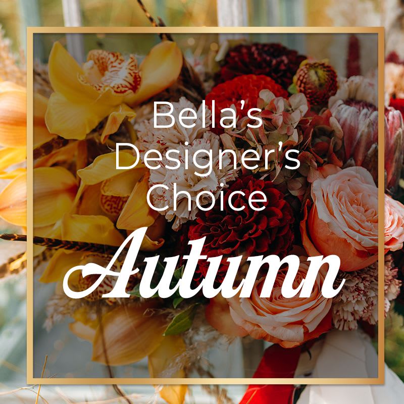 Bella's Autumn Design - Let one of Bella's designers create a beautiful arrangement of garden flowers.