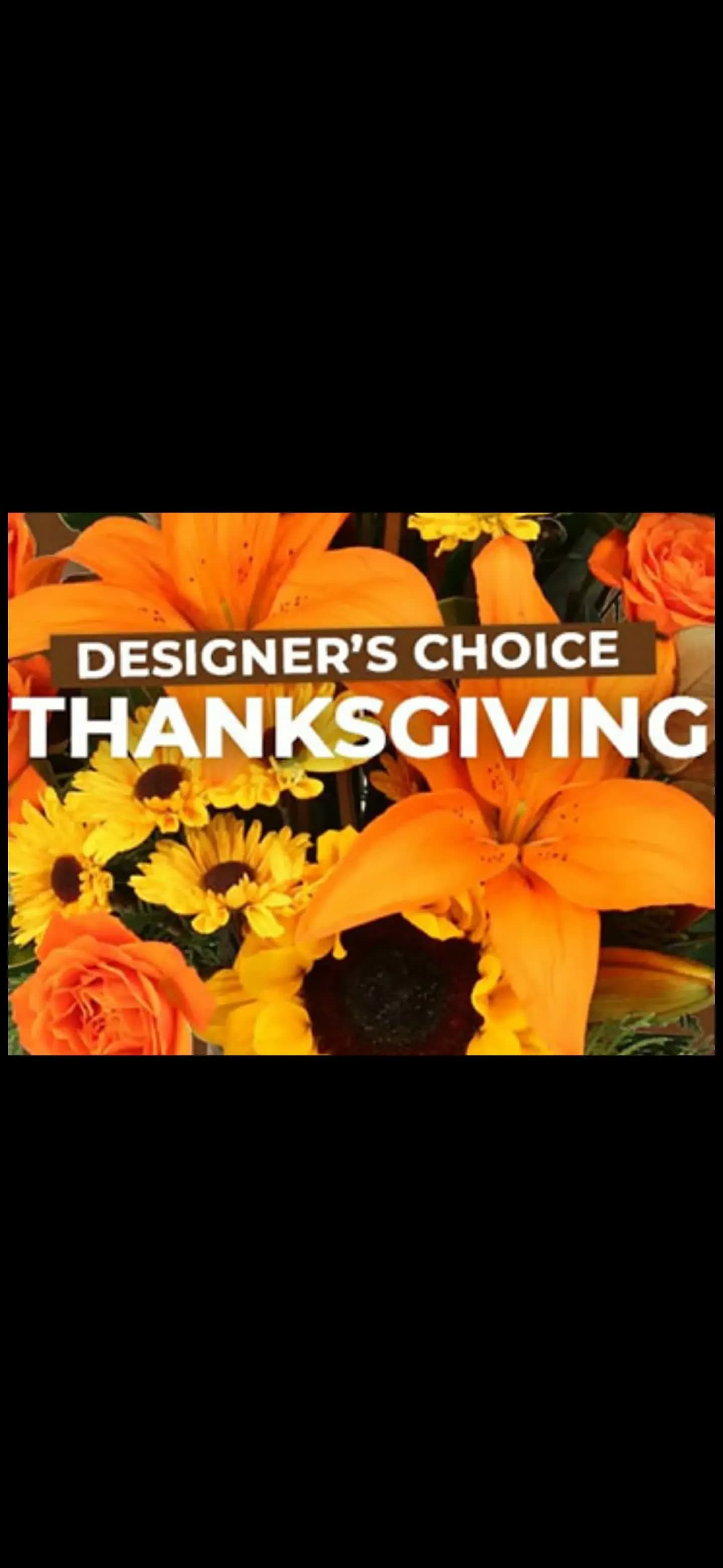 Thanksgiving Designers Choice Thanksgiving Designers Choice - Leave it up to our designers to create your special Thanksgiving centerpiece to brighten the holiday