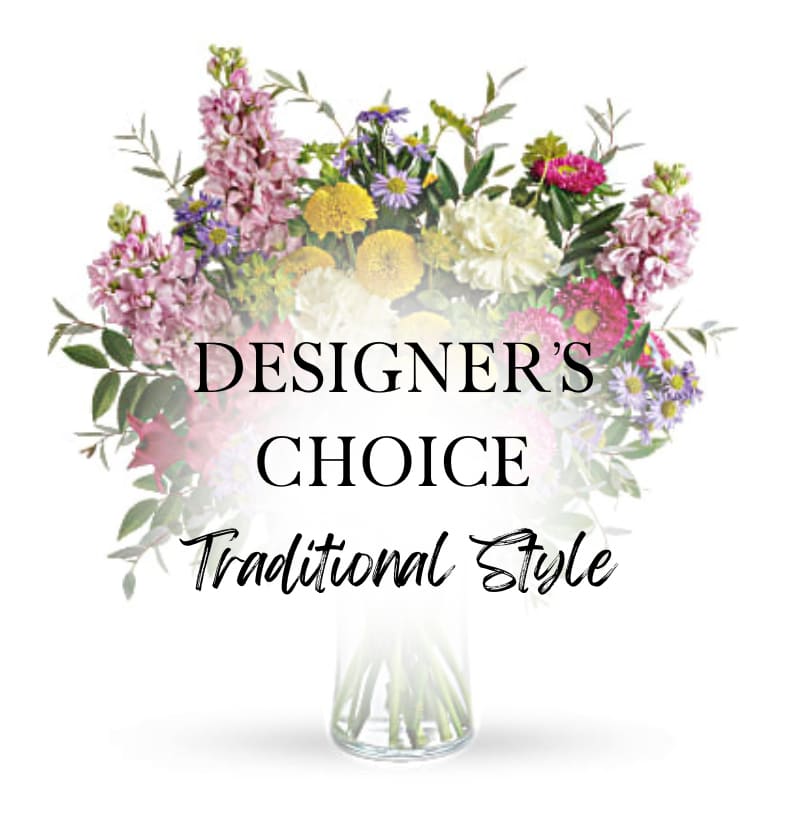 Designer's Choice Traditional Style Designer's Choice Traditional Style - Our designers will create a beautiful traditional style mixed flower arrangement that's just right for your occasion. Traditional floral arrangements are created in an upright, open and airy style.