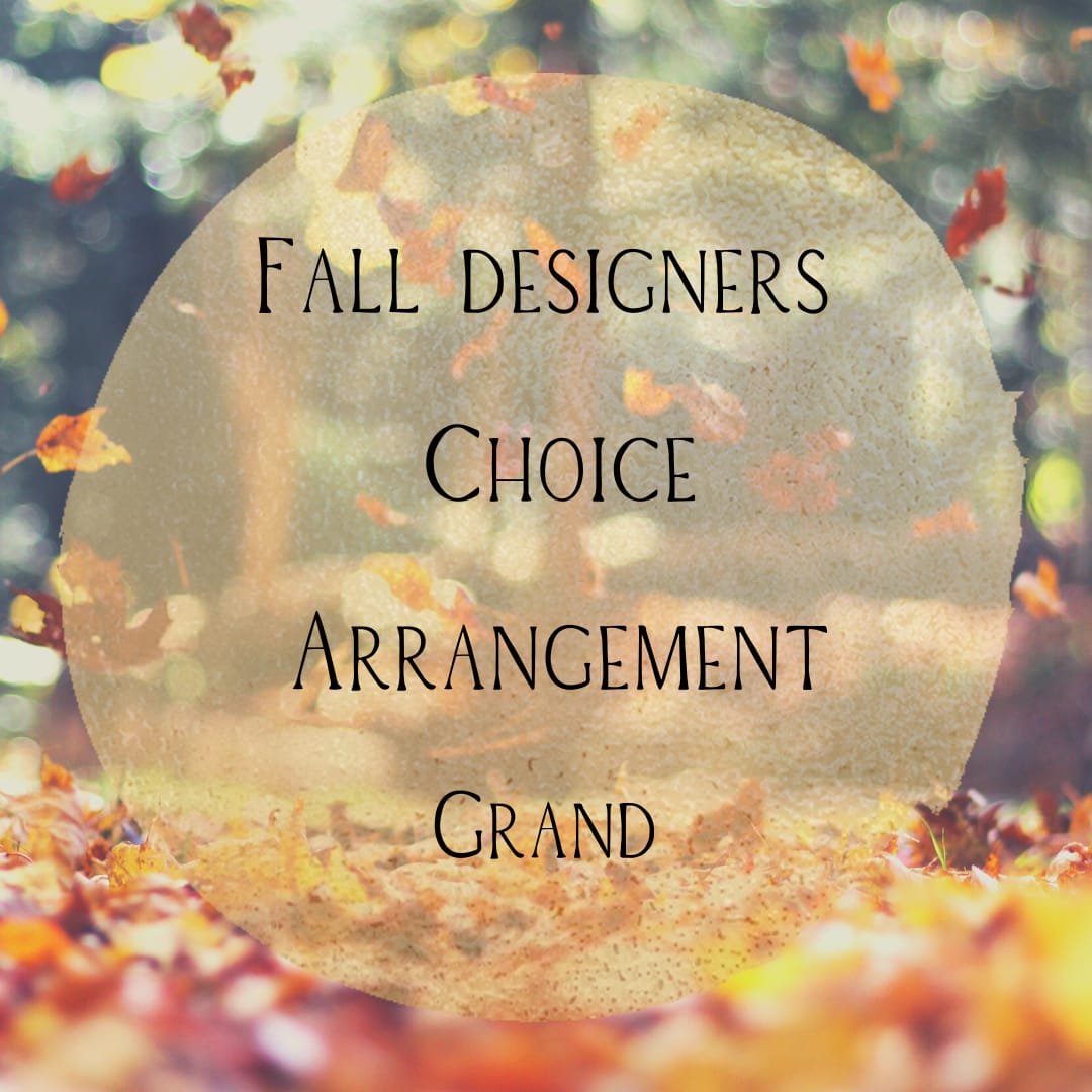 Fall Designers Choice Grand Fall Designers Choice Grand - Our designers will create the perfect fall arrangement.